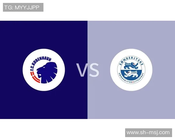 哥本哈根主场迎战桑德捷斯基期待精彩对决与激烈竞争